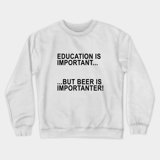 Beer is Importanter Crewneck Sweatshirt by Printadorable